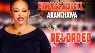 PRINCESS NJIDEKA OKEKE  AKANCHAWA RELOADED  NIGERIAN GOSPEL MUSIC [upl. by Atsedom]