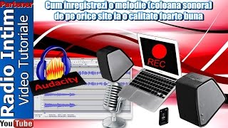 Cum inregistrezi o melodie coloana sonora de pe orice site la o calitate foarte buna [upl. by Ehttam]