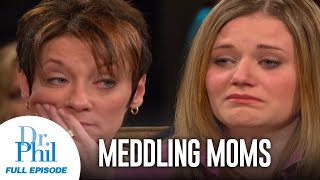 Meddling Moms  FULL EPISODE  Dr Phil [upl. by Langbehn]