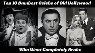 Top 10 Dumbest Celebs of Old Hollywood Who Went Completely Broke [upl. by Ulu]