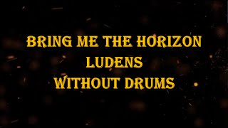 Bring Me The Horizon  Ludens 132 bpm drumless [upl. by Camille809]