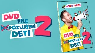 Miro Jaroš  DVD PRE NEPOSLUŠNÉ DETI 2 ukážky klipov [upl. by Ark]