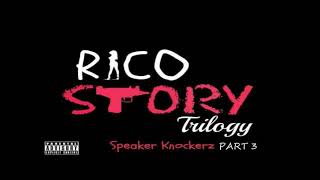 Speaker Knockerz  Rico Story Part 3 quotclean versionquot [upl. by Symons963]