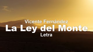 Vicente Fernández  La Ley del Monte  Letra [upl. by Llevra373]