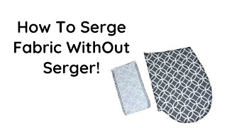 How to serge fabric using regular sewing machine and stop fabric edge from fraying [upl. by Esimehc950]