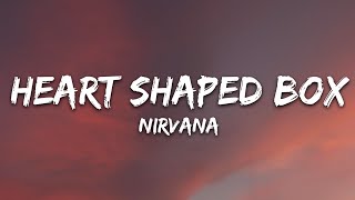 Nirvana  HeartShaped Box Lyrics [upl. by Yltnerb706]