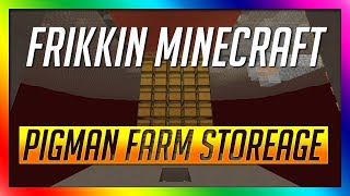 Zombie Pigman Farm Storage FRIKKIN Minecraft Episode 27  Minecraft 113 [upl. by Rohclem]