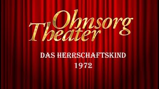 Ohnsorg Theater  Das Herrschaftskind 1972 [upl. by Luca]