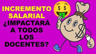 Soy Docente INCREMENTO SALARIAL ¿IMPACTARÁ A TODOS LOS DOCENTES [upl. by Annibo]