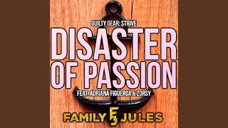 Disaster of Passion feat Adriana Figueroa amp Zorsy [upl. by Monafo]