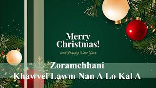 Zoramchhani  Khawvel Lawm Nan A Lo Kal A  Mizo Krismas Hla [upl. by Connors]