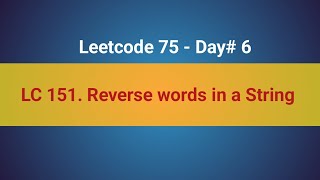 LeetCode 151  Reverse Words In a String  6th in LeetCode 75 [upl. by Ahsiuqal]