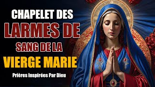 CHAPELET des LARMES de SANG de la tres sainte VIERGE MARIE ✨Puissante PRIÈRE [upl. by Cris]