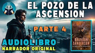 El Pozo de La Ascensión  𝐀𝐔𝐃𝐈𝐎𝐋𝐈𝐁𝐑𝐎 PARTE 4  Nacidos de la Bruma  𝐁𝐑𝐀𝐍𝐃𝐎𝐍 𝐒𝐀𝐍𝐃𝐄𝐑𝐒𝐎𝐍 [upl. by Cianca]