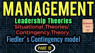 12  Fiedlers Contingency Model  Situational Theories of Leadership  Contingency Theory [upl. by Ofloda]