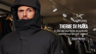 Is this the warmest breathable waterproof lifestyle jacket ArcTeryx Therme SV Parka Expert Review [upl. by Anitsrhc223]