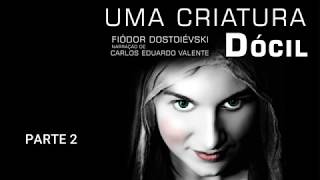 AUDIOBOOK  UMA CRIATURA DÓCIL Parte 2  F Dostoievski [upl. by Eelatan717]