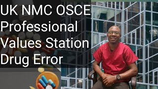 NMC OSCE Drug Error Simplified Professional Values Station [upl. by Berkman921]