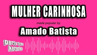 Amado Batista  Mulher Carinhosa Versão Karaokê [upl. by Chloras326]