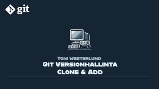 Git Versionhallinta  Clone ja tiedostojen lisääminen OSA III [upl. by Castle]