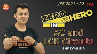 Zero to Hero in AC amp LCR circuits  JEE Mains 2021  JEE Physics  Shreyas Sir  Vedantu JEE Enthuse [upl. by Lula876]