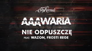 AAAWARIA ft WAZON FROSTI REGE  NIE ODPUSZCZĘ [upl. by Nrehtak]