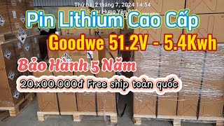 Pin Lithium Cao Cấp Goodwe 512V 54kwh bảo hành 5 năm [upl. by Ricardo]