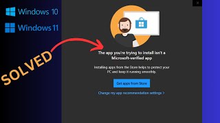 SOLVED The app youre trying to install isnt a Microsoftverified app Windows 10 Windows 11 [upl. by Arekat977]