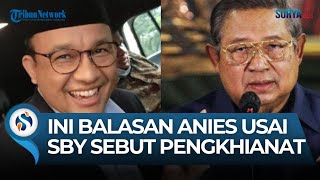 Disindir SBY Ini Balasan Anies Baswedan Harus Ikhlas Dipuji Tidak Terbang Dicaci Tidak Tumbang [upl. by Eillime]