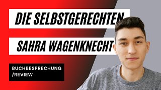 Die Selbstgerechten  Sahra Wagenknecht  Hat Sie den Durchblick  Kritik zum Buch [upl. by Hnirt]