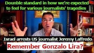 Remember Gonzalo Lira Israel arrests US journalist Jeremy Loffredo Ukr journalist dies in Rus [upl. by Erlandson]