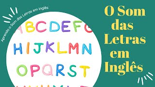 O Som das Letras em Inglês  O Som das Letras  Alfabeto Completo [upl. by Nirtak]