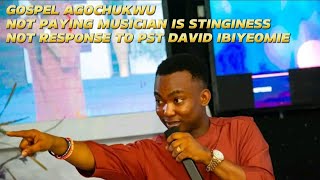 GOSPEL AGOCHUKWU NOT PAYING MUSICIAN IS STINGINESS  OLD VIDEO NOT RESPONSE TO PST DAVID IBIYEOMIE [upl. by Annovoj]