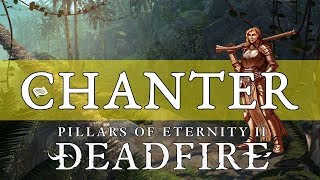 Pillars of Eternity 2 Deadfire Guide Chanter [upl. by Leaw454]