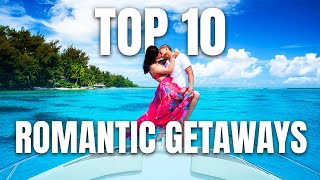 Top 10 Romantic Getaways 2024  Top Romantic Getaways  Best Romantic Getaways for Couples [upl. by Nnairol]