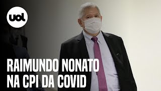 CPI da Covid ouve Raimundo Nonato sócio de empresa suspeita de contrato irregular [upl. by Eiramoj]