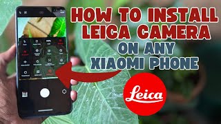 How To Install Leica Camera on Any Xiaomi Phone [upl. by Oremo]