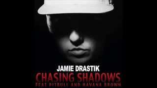 Jamie Drastik ft Pitbull amp Havana Brown  Chasing Shadows audio new 2013  Dale [upl. by Myles971]