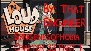 Loud House Syngenesophobia Chapter 33 Part 1 By That Engineer [upl. by Leta666]