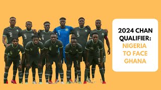 2024 CHAN QUALIFIERS  SUPER EAGLES B TO FACE THEIR GHANA COUNTERPARTsupereagles nafricanfootball [upl. by Harmonia]