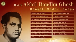 Best of Akhil Bandhu Ghosh  Hit Bengali Modern Songs Collection [upl. by Polloch535]