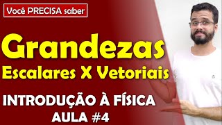 Grandezas físicas escalares e vetoriais COM VÁRIOS EXEMPLOS  Aula de INTRODUÇÃO À FÍSICA 4 [upl. by Retrak]