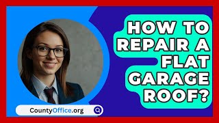 How To Repair A Flat Garage Roof  CountyOfficeorg [upl. by Eixam946]