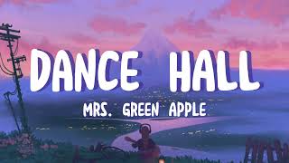 Mrs Green Apple  Dance Hall ダンスハル Lirik Indo Romaji [upl. by Htedirem]