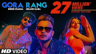 Gora Rang Inder Chahal Millind Gaba  Rajat Nagpal  Nirmaan  Shabby  Latest Punjabi Songs 2019 [upl. by Maitland]