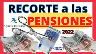 👿Recorte de Hacienda a las Pensiones 2022💰 La Agencia Tributaria quita dinero Subida de Pensionistas [upl. by Hammond]