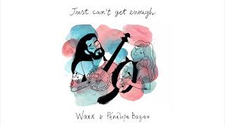 Waxx Pénélope Bagieu – Just Cant Get Enough Audio Officiel [upl. by Kafka885]