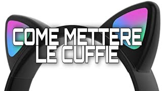 come mettere le cuffie [upl. by Snyder805]