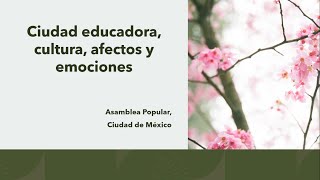 Asamblea Popular Ciudad Educadora cultura afectos y emociones [upl. by Otrebmuh]