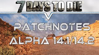 7 Days to Die ALPHA 141 und 142 ★ Offizielle Patchnotes ★ Lets Play  Gameplay ★ Deutsch German [upl. by Cirdla]